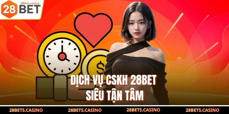 28Bet - Nhà Cái Hàng Đầu Update Link Chính Thức Nhận 100k 4 Dịch vụ CSKH 28Bet siêu tận tâm