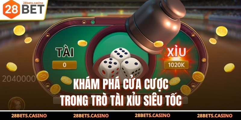 Tài Xỉu Siêu Tốc - Trải Nghiệm Nhanh, Kết Quả Rõ Từng Lượt 4 Khám phá cửa cược trong trò tài xỉu siêu tốc
